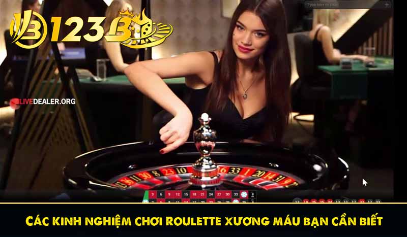 Các kinh nghiệm chơi Roulette xương máu bạn cần biết