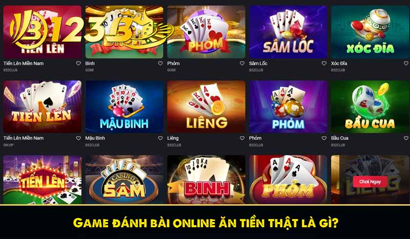 Đánh bài online ăn tiền thật đỉnh cao tại nhà cái 123B 6 Game đánh bài online ăn tiền thật là gì?
