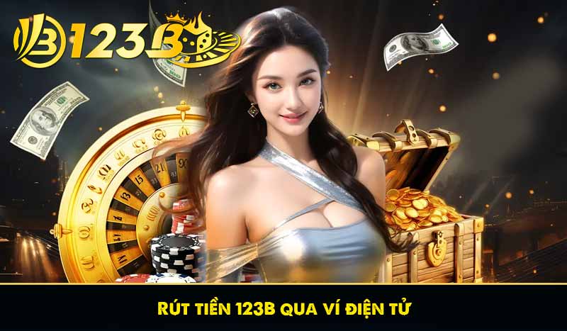 Rút Tiền 123B 56 Rút tiền 123B qua ví điện tử