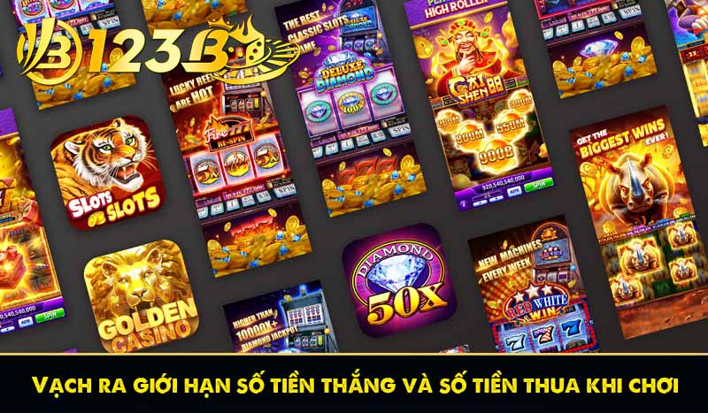 Cách quay slot thắng lớn tại nhà cái 123B mà bạn chưa biết 10 Vạch ra giới hạn số tiền thắng và số tiền thua khi chơi