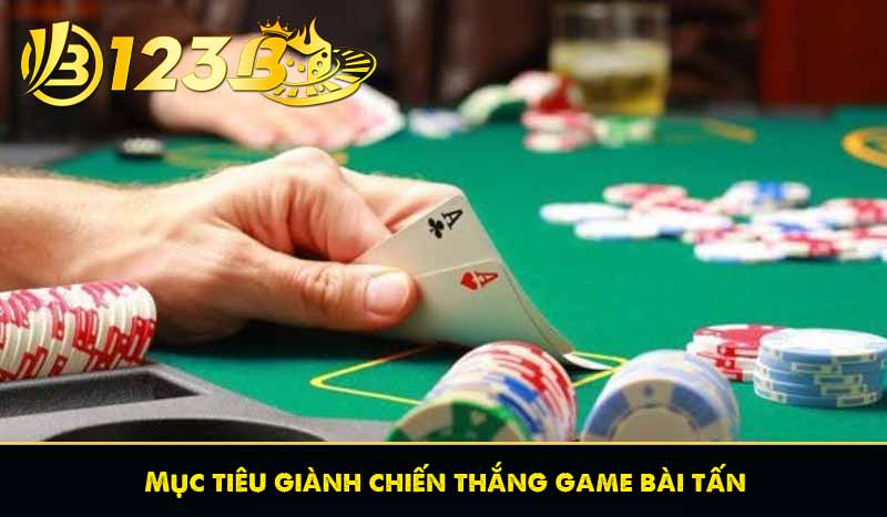 Game Bài Tấn - Tựa Game Bài Chiến Thuật Hấp Dẫn Tại 123B 8 Mục tiêu giành chiến thắng game bài tấn