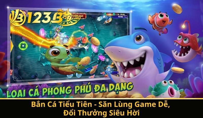 Bắn Cá Tiểu Tiên - Săn Lùng Game Dễ, Đổi Thưởng Siêu Hời